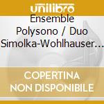 Ensemble Polysono / Duo Simolka-Wohlhauser & Mullenbach Trio