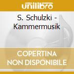 S. Schulzki - Kammermusik cd
