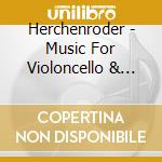 Herchenroder - Music For Violoncello & Piano cd