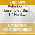 Kelterborn - Ensemble / Buch I / Musik Mit 5 Trios / Gesange cd musicale