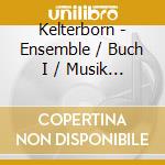 Kelterborn - Ensemble / Buch I / Musik Mit 5 Trios / Gesange cd