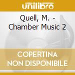 Quell, M. - Chamber Music 2 cd musicale