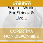Scipio - Works For Strings & Live Electronics cd