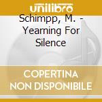 Schimpp, M. - Yearning For Silence cd