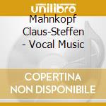 Mahnkopf Claus-Steffen - Vocal Music cd