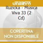 Ruzicka - Musica Viva 33 (2 Cd) cd