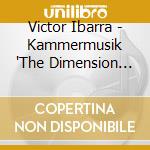 Victor Ibarra - Kammermusik 'The Dimension Of The Fragile' cd