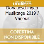 Donaueschingen Musiktage 2019 / Various cd