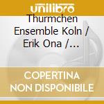 Thurmchen Ensemble Koln / Erik Ona / Julia Spaeth - Noriko Kawakami: Zwischen Immer Und Nie - Chamber Music cd
