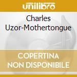 Charles Uzor-Mothertongue cd