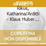 Rikus, Katharina/Arditti - Klaus Huber Vocal Works cd