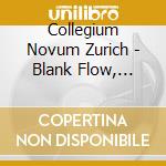 Collegium Novum Zurich - Blank Flow, Ophrys, Refrain II cd