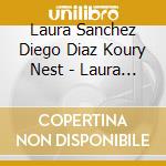 Laura Sanchez Diego Diaz Koury Nest - Laura Vega Luz De Tinieblas ' Chamb cd