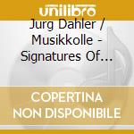Jurg Dahler / Musikkolle - Signatures Of Life (2 Cd) cd musicale