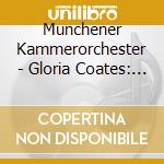 Munchener Kammerorchester - Gloria Coates: Time.. cd musicale