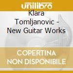 Klara Tomljanovic - New Guitar Works cd