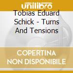 Tobias Eduard Schick - Turns And Tensions cd