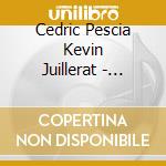 Cedric Pescia Kevin Juillerat - Kevin Juillerat Dammerung (Funf Son cd