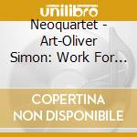 Neoquartet - Art-Oliver Simon: Work For String I cd
