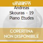 Andreas Skouras - 19 Piano Etudes cd