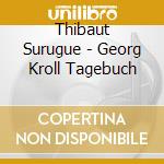 Thibaut Surugue - Georg Kroll Tagebuch cd