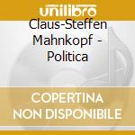 Claus-Steffen Mahnkopf - Politica cd