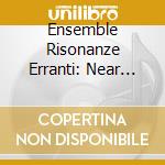 Ensemble Risonanze Erranti: Near Death Experience cd