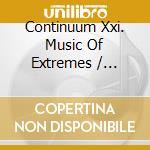 Continuum Xxi. Music Of Extremes / Various cd