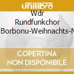 Wdr Rundfunkchor Koeln/Borbonu-Weihnachts-Matutin cd