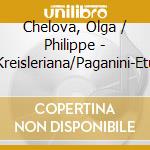 Chelova, Olga / Philippe - Kreisleriana/Paganini-Etu cd