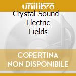 Crystal Sound - Electric Fields cd