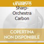 Sharp- Orchestra Carbon cd