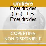 Emeudroides (Les) - Les Emeudroides cd
