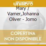 Mary / Varner,Johanna Oliver - Jomo cd