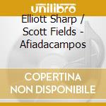 Elliott Sharp / Scott Fields - Afiadacampos cd musicale di Elliott / Fields,Scott Sharp