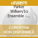 Parker William/Ici Ensemble - Winter Sun Crying cd musicale di Parker William/Ici Ensemble