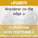 Wanderer on the edge o cd
