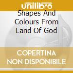 Shapes And Colours From Land Of God cd musicale di SIDERARTICA