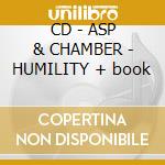 CD - ASP & CHAMBER - HUMILITY + book cd