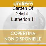 Garden Of Delight - Lutherion Iii cd