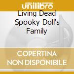 Living Dead Spooky Doll's Family cd musicale di CANDY SPOOKY THEATER