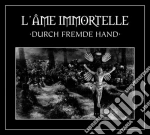Ame Immortelle (L') - Durch Fremde Hand cd