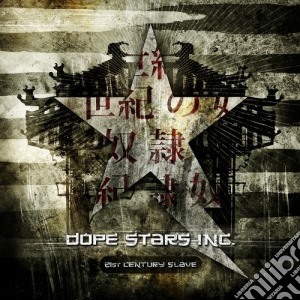 Dope Stars Inc. - 21st Century Slave cd musicale di DOPE STARS INC.