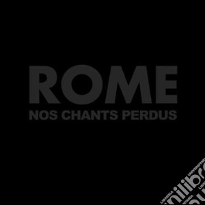 Rome - Nos Chants Perdus cd musicale di ROME