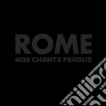 Rome - Nos Chants Perdus cd