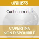 Continuum ride cd