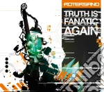 Rotersand - Truth Is Fanatic Again cd