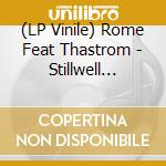 (LP Vinile) Rome Feat Thastrom - Stillwell (White Vinyl) vinile
