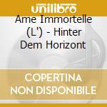 Ame Immortelle (L') - Hinter Dem Horizont cd