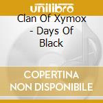 Clan Of Xymox - Days Of Black cd